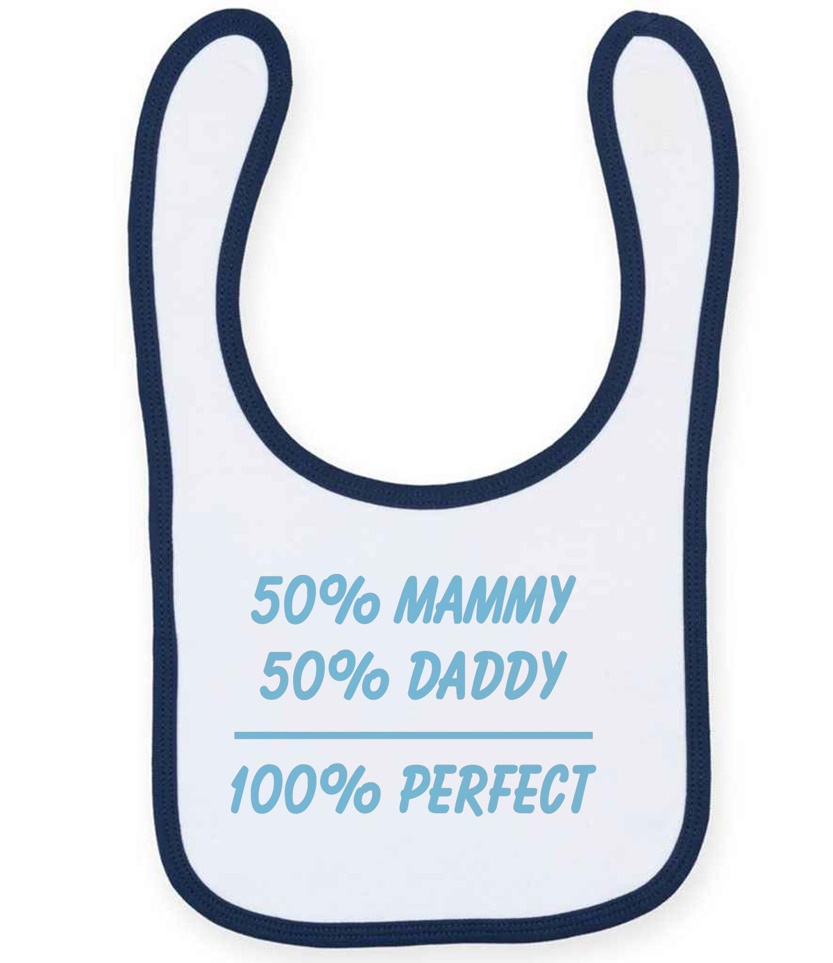 50% Mammy 50% Daddy 100% Perfect – Larkwood Baby/Toddler Bib in White/Navy with Baby Blue vinyl