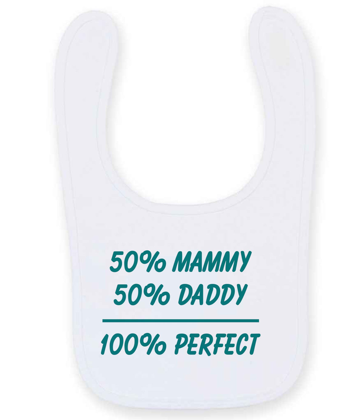 50% Mammy 50% Daddy 100% Perfect – Larkwood Baby/Toddler Bib in White with Teal vinyl
