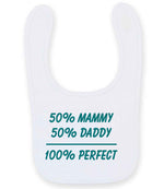 50% Mammy 50% Daddy 100% Perfect – Larkwood Baby/Toddler Bib in White with Teal vinyl