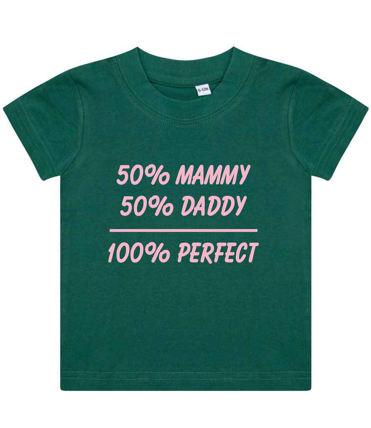 50% Mammy 50% Daddy 100% Perfect – Baby T-Shirt in Bottle Green with Baby Pink vinyl