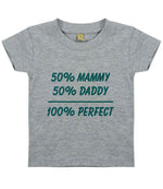 50% Mammy 50% Daddy 100% Perfect – Baby T-Shirt in Heather Grey with Teal vinyl