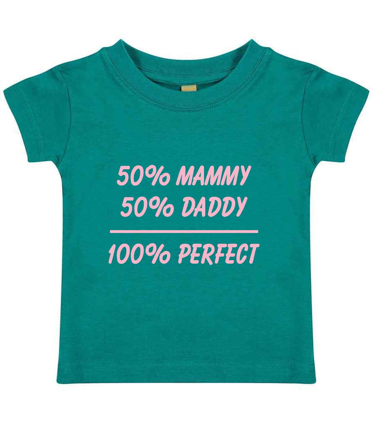 50% Mammy 50% Daddy 100% Perfect – Baby T-Shirt in Jade with Baby Pink vinyl