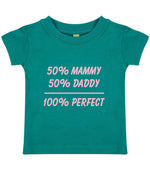 50% Mammy 50% Daddy 100% Perfect – Baby T-Shirt in Jade with Baby Pink vinyl