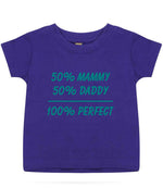 50% Mammy 50% Daddy 100% Perfect – Baby T-Shirt in Purple with Teal vinyl