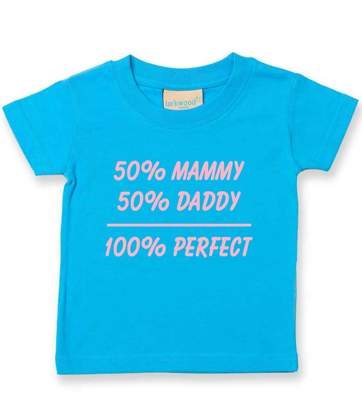 50% Mammy 50% Daddy 100% Perfect – Baby T-Shirt in Turquoise Blue with Baby Pink vinyl