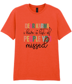 Dear Karma, I Have A List Of People You Missed - T-shirt