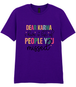 Dear Karma, I Have A List Of People You Missed - T-shirt