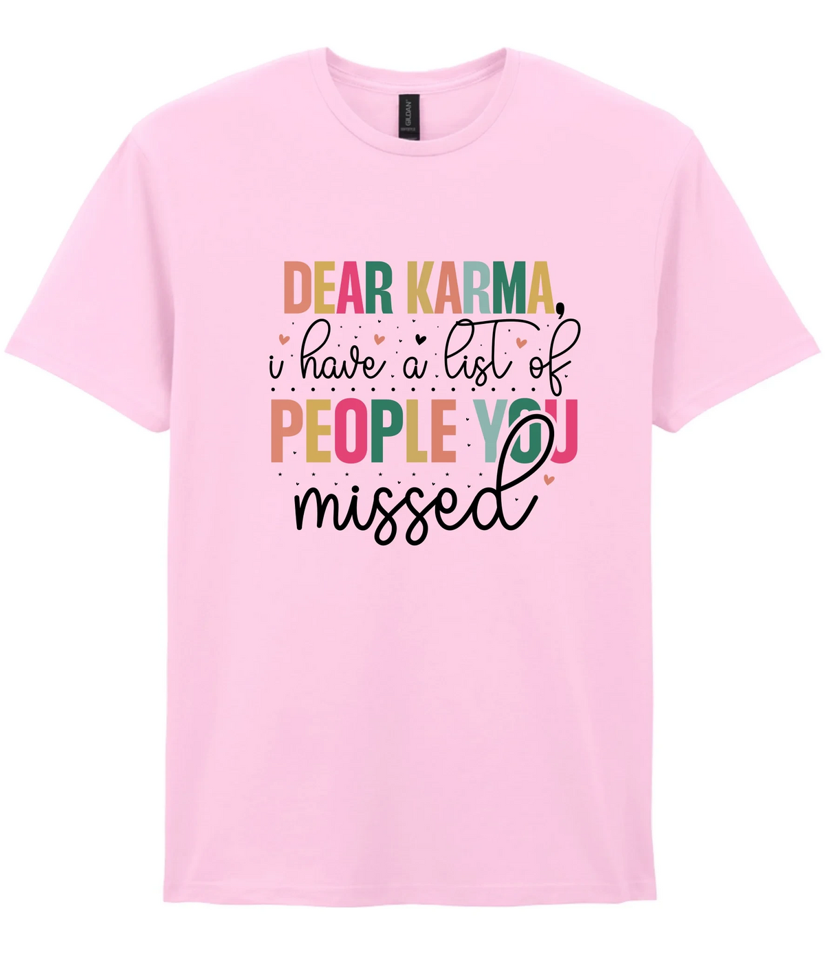 Dear Karma, I Have A List Of People You Missed - T-shirt