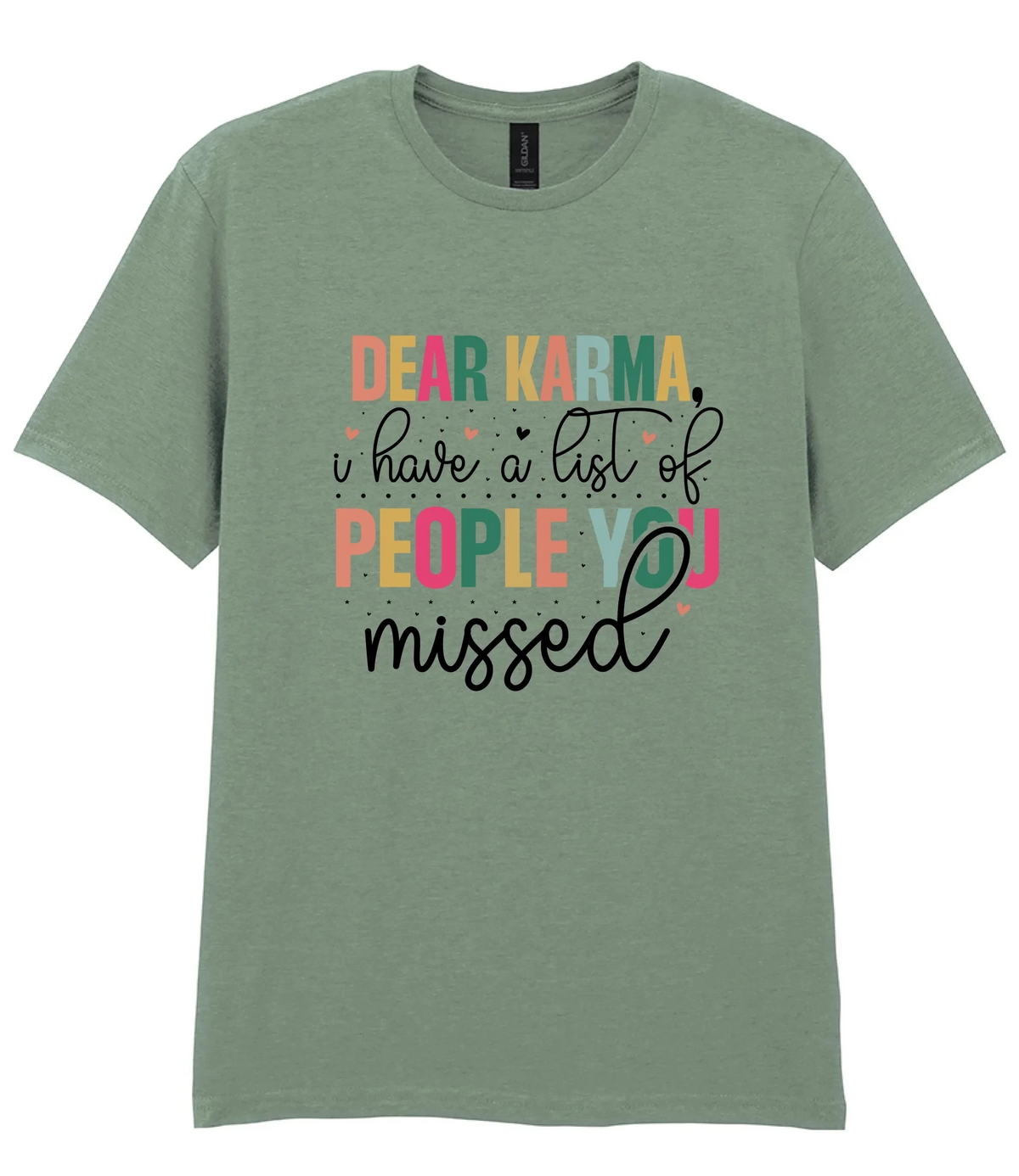 Dear Karma, I Have A List Of People You Missed - T-shirt