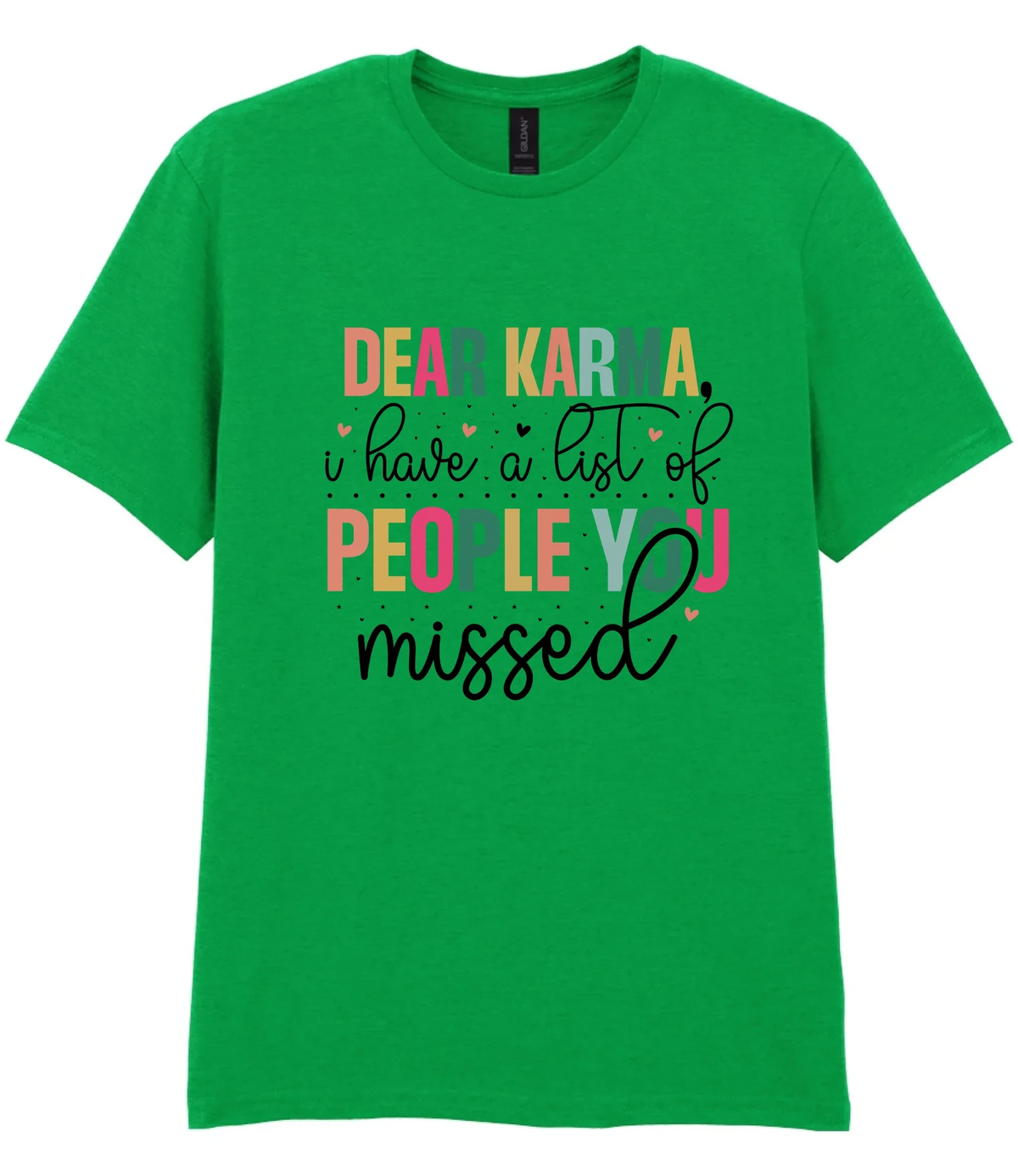 Dear Karma, I Have A List Of People You Missed - T-shirt