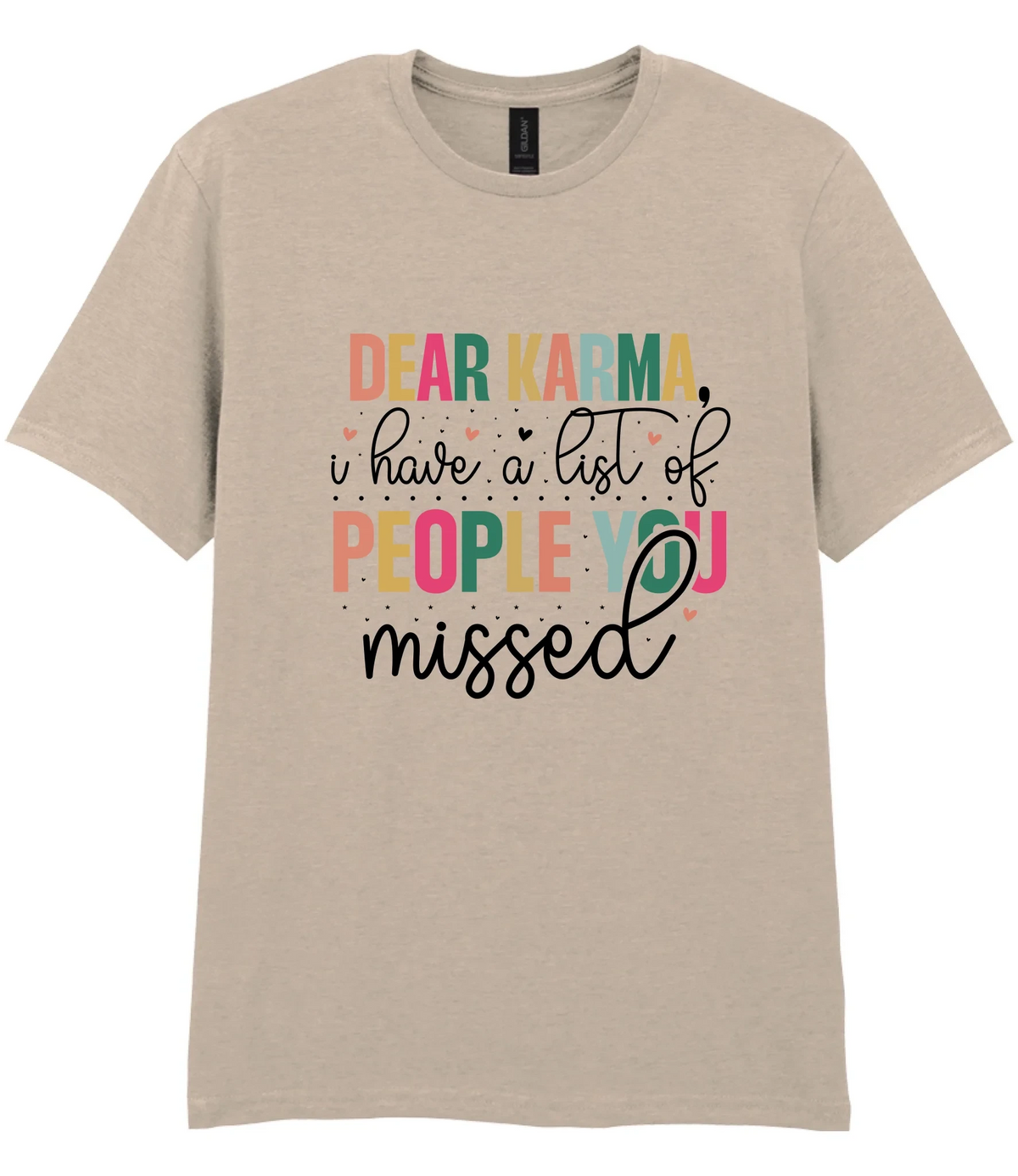 Dear Karma, I Have A List Of People You Missed - T-shirt