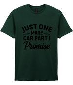 Just One More Car Part I Promise - T-shirt
