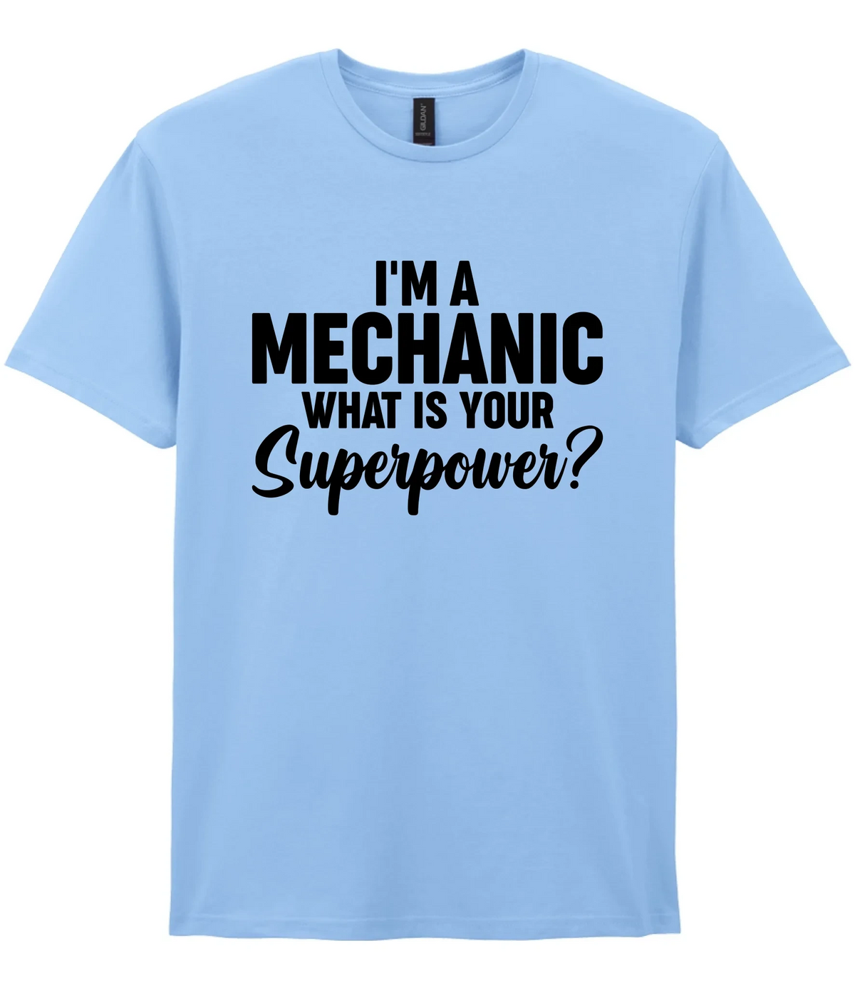 I'm A Mechanic What's Your Superpower - T-shirt