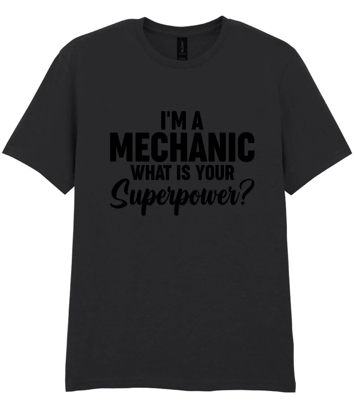 I'm A Mechanic What's Your Superpower - T-shirt