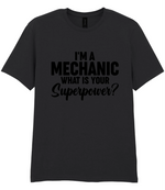 I'm A Mechanic What's Your Superpower - T-shirt
