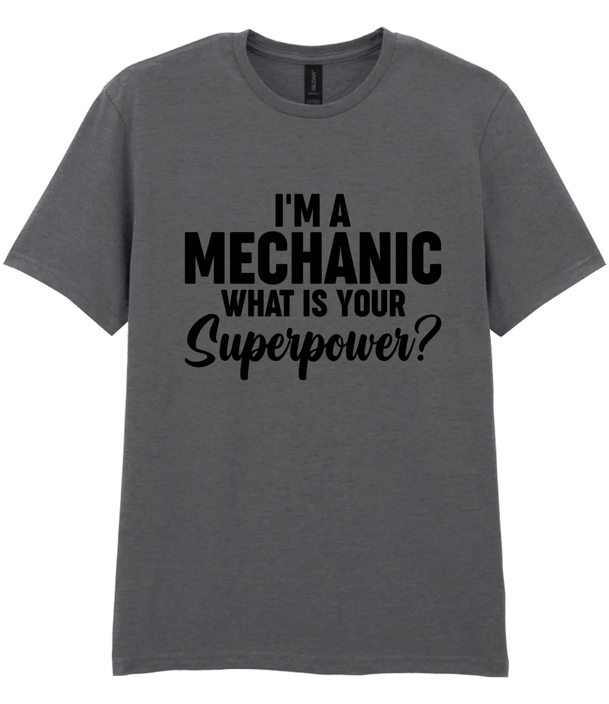 I'm A Mechanic What's Your Superpower - T-shirt