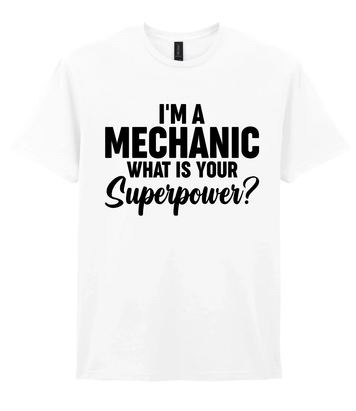 I'm A Mechanic What's Your Superpower - T-shirt