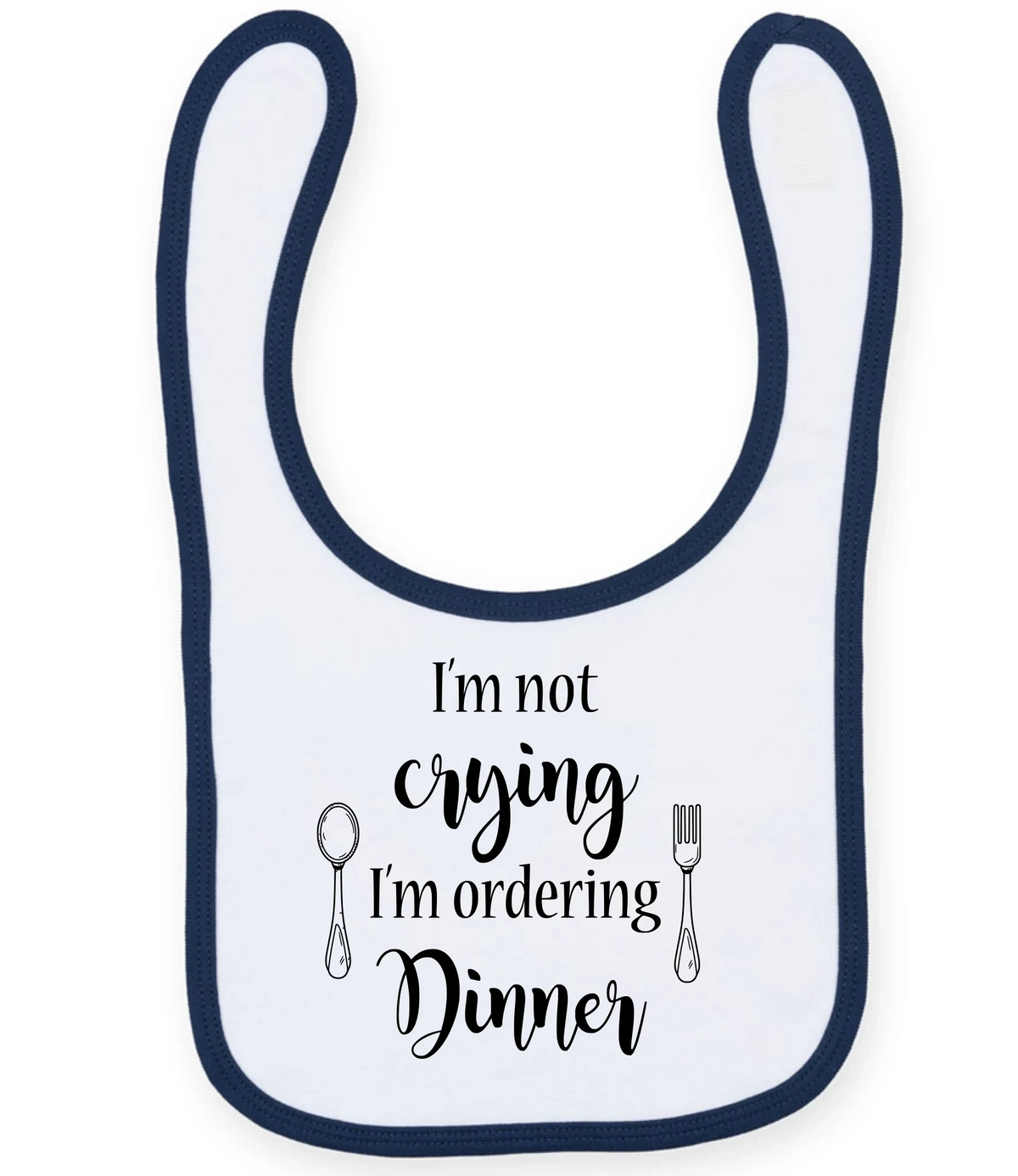 I'm not crying I'm ordering Dinner - Baby Bib
