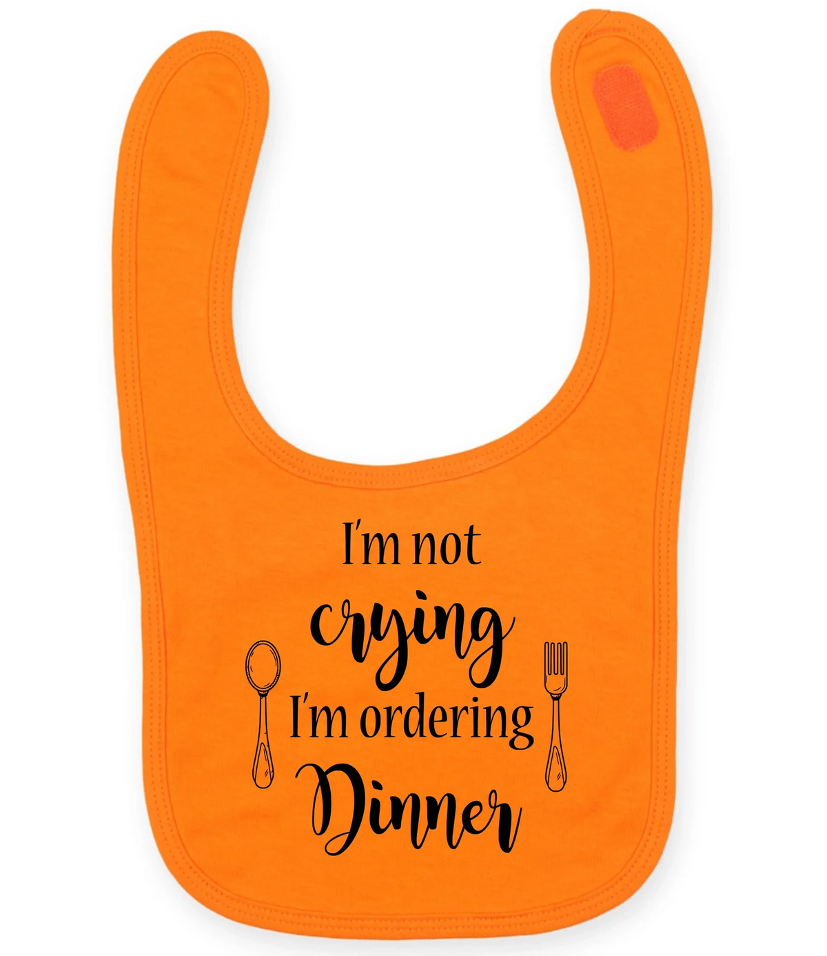 I'm not crying I'm ordering Dinner - Baby Bib