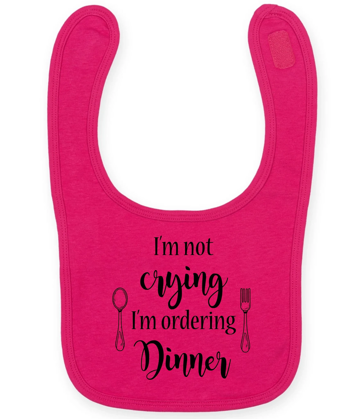 I'm not crying I'm ordering Dinner - Baby Bib