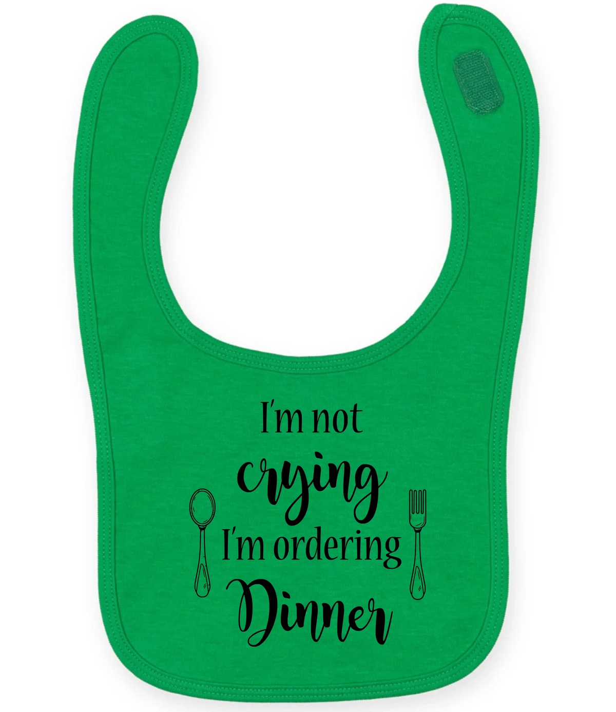 I'm not crying I'm ordering Dinner - Baby Bib