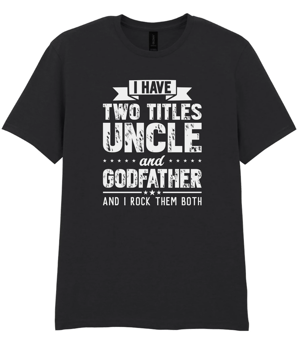 I Have Two Titles Uncle And Godfather - T-shirt
