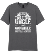I Have Two Titles Uncle And Godfather - T-shirt