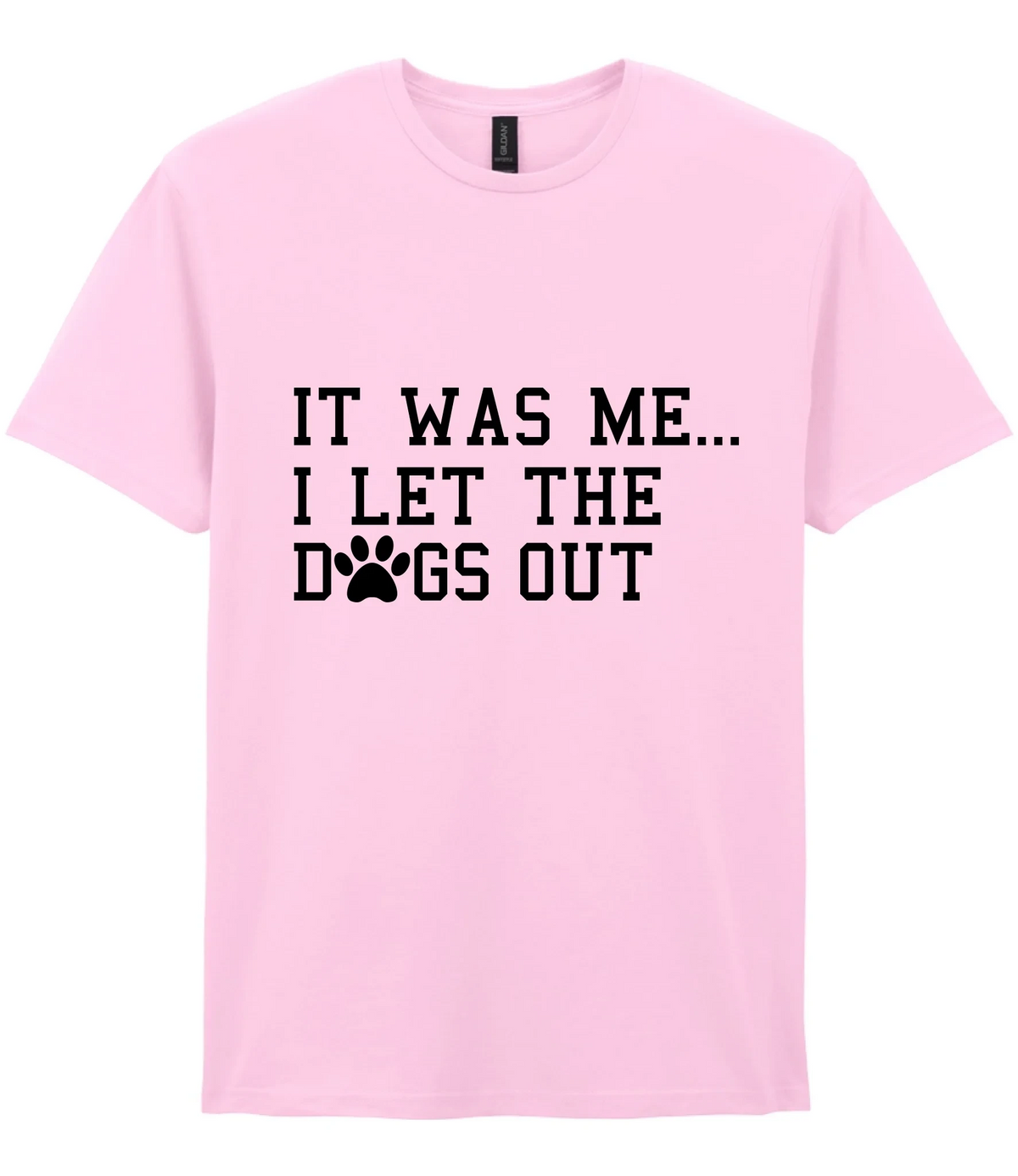 It Was Me I Let The Dogs Out - T-shirt