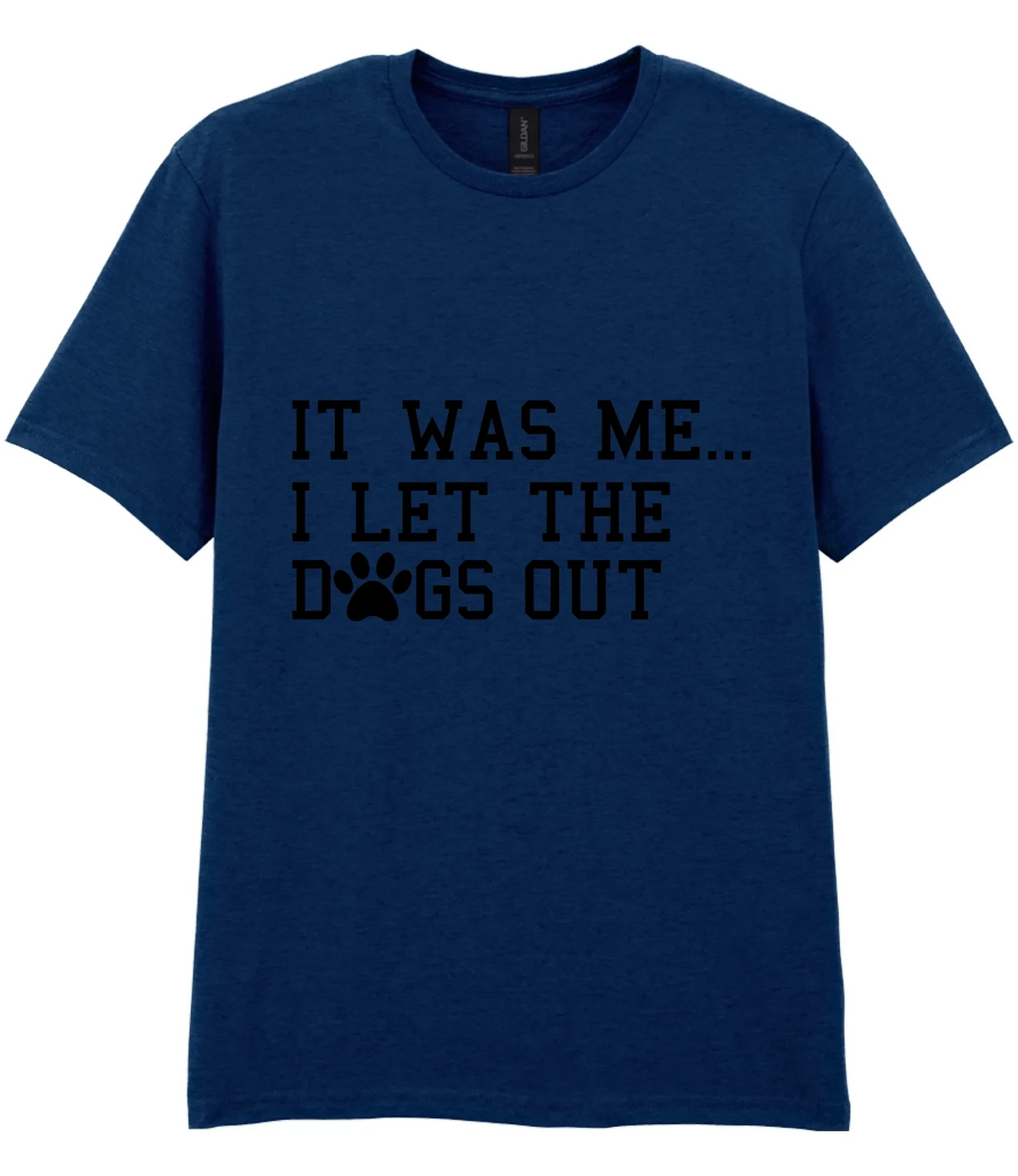 It Was Me I Let The Dogs Out - T-shirt