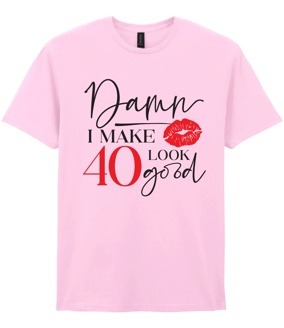 Damn I Make 40 Look Good - T-shirt