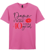 Damn I Make 40 Look Good - T-shirt
