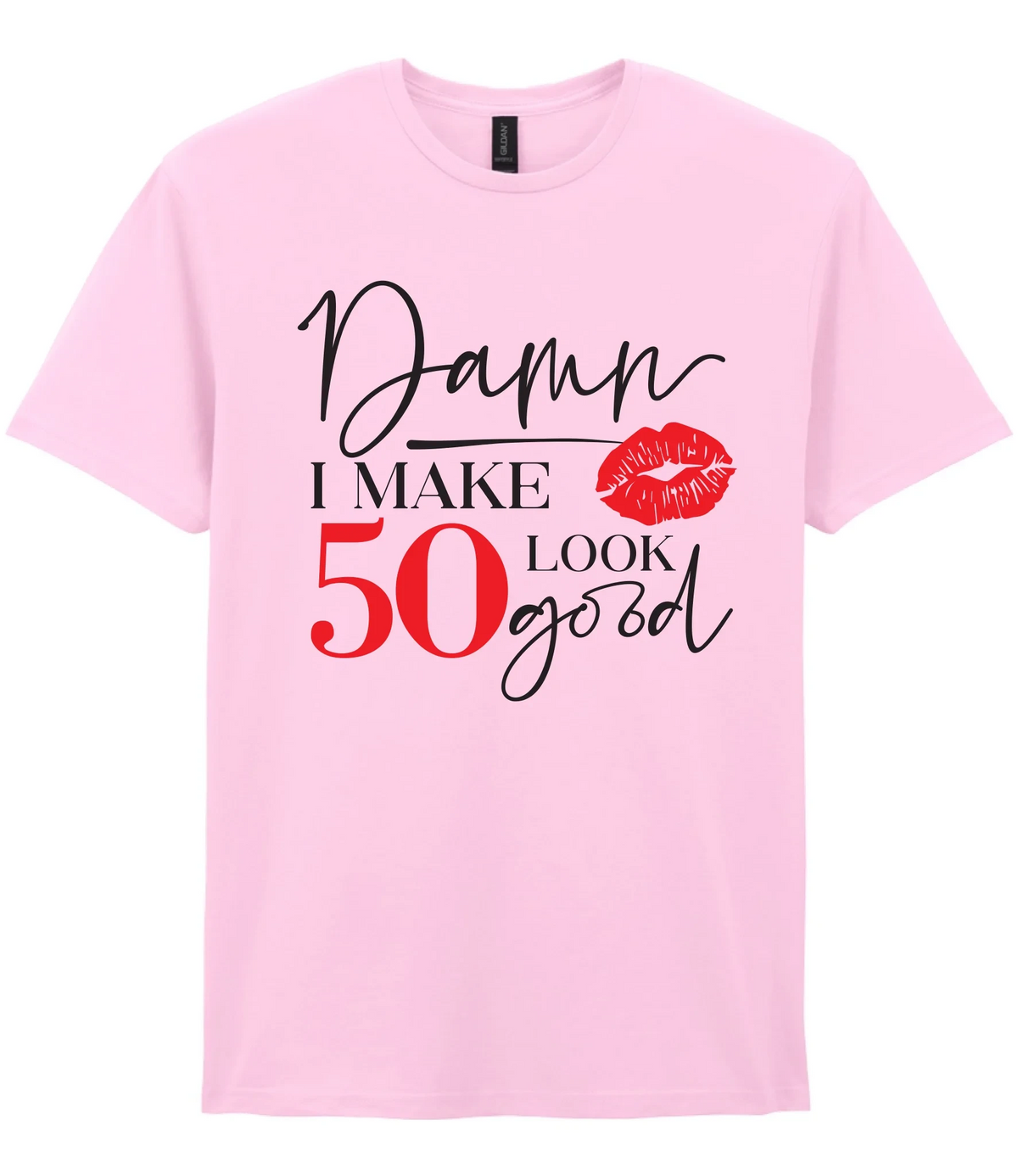 Damn I Make 50 Look Good - T-shirt