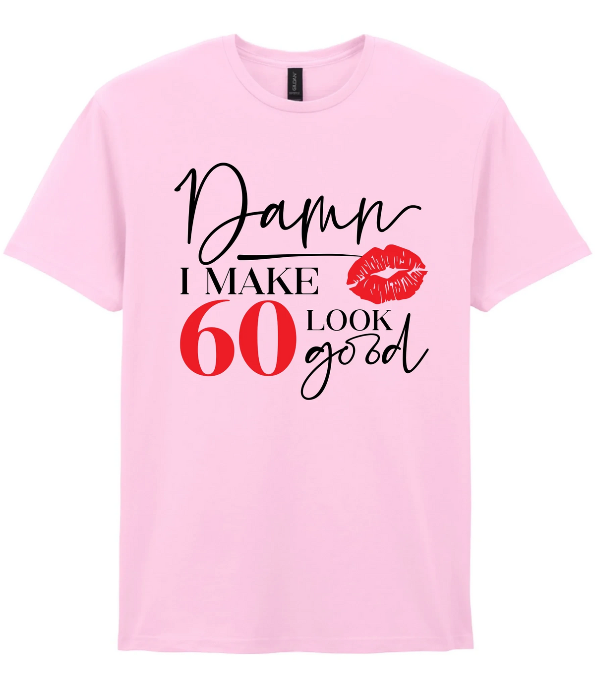 Damn I Make 60 Look Good - T-shirt