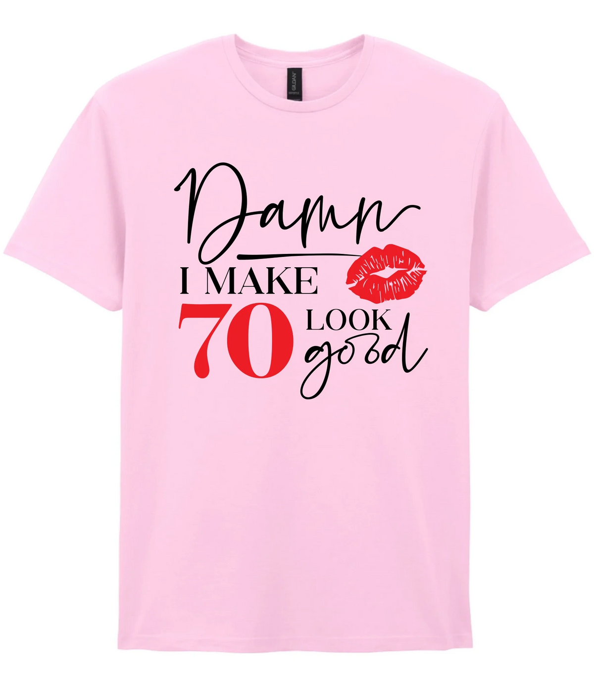 Damn I Make 70 Look Good - T-shirt