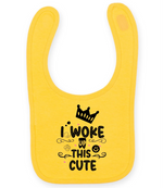 I woke up this cute - Baby Bib