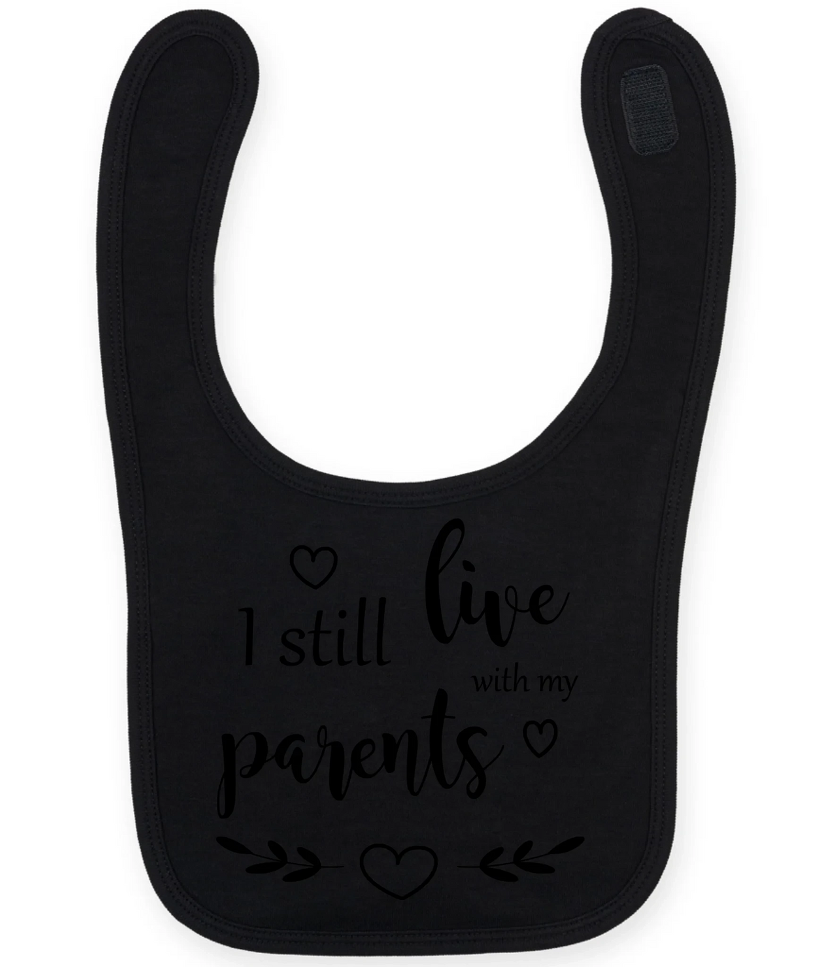 I Still Live With My Parents - Baby Bib