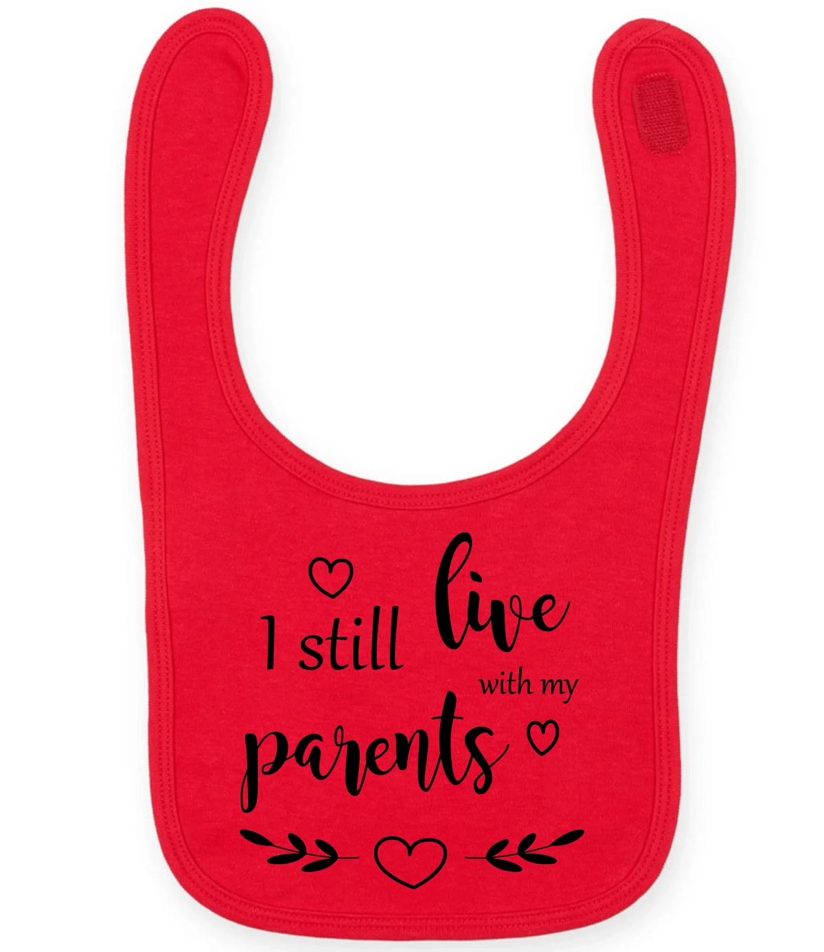 I Still Live With My Parents - Baby Bib