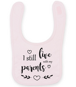 I Still Live With My Parents - Baby Bib