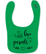 I Still Live With My Parents - Baby Bib