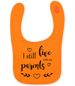 I Still Live With My Parents - Baby Bib