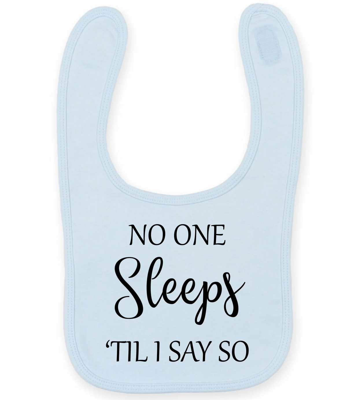 No One Sleeps Till I Say So - Baby Bib - Fou Tees