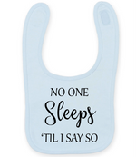 No One Sleeps Till I Say So - Baby Bib - Fou Tees
