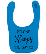No One Sleeps Till I Say So - Baby Bib - Fou Tees