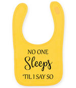 No One Sleeps Till I Say So - Baby Bib - Fou Tees