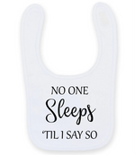 No One Sleeps Till I Say So - Baby Bib - Fou Tees