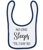 No One Sleeps Till I Say So - Baby Bib - Fou Tees