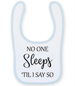 No One Sleeps Till I Say So - Baby Bib - Fou Tees