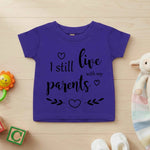 I Still Live With My Parents - Baby T-shirt