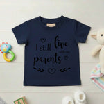 I Still Live With My Parents - Baby T-shirt