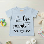 I Still Live With My Parents - Baby T-shirt